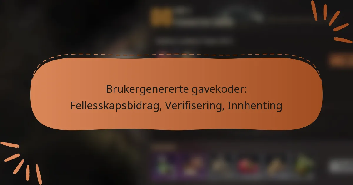 featured-image-brukergenererte-gavekoder-fellesskapsbidrag-verifisering-innhenting