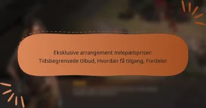 featured-image-eksklusive-arrangement-milepaelspriser-tidsbegrensede-tilbud-hvordan-fa-tilgang-fordeler