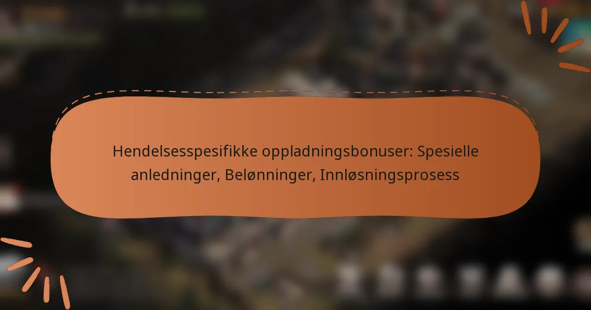 featured-image-hendelsesspesifikke-oppladningsbonuser-spesielle-anledninger-belonninger-innlosningsprosess