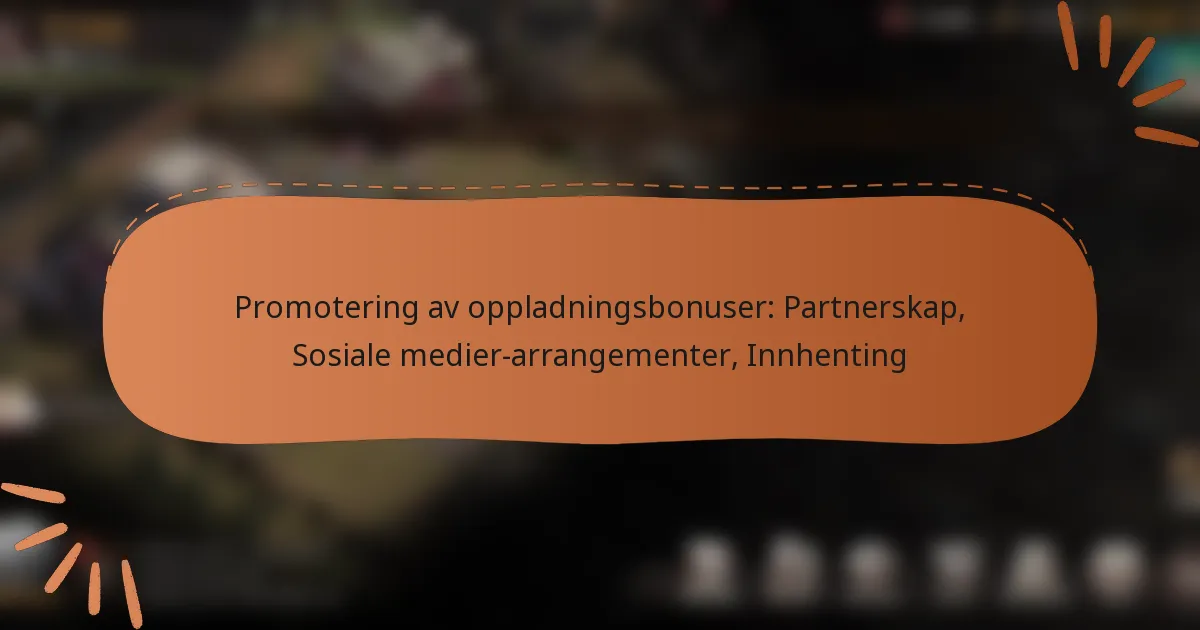 featured-image-promotering-av-oppladningsbonuser-partnerskap-sosiale-medier-arrangementer-innhenting