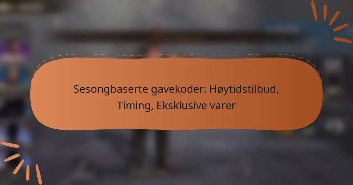 featured-image-sesongbaserte-gavekoder-hoytidstilbud-timing-eksklusive-varer