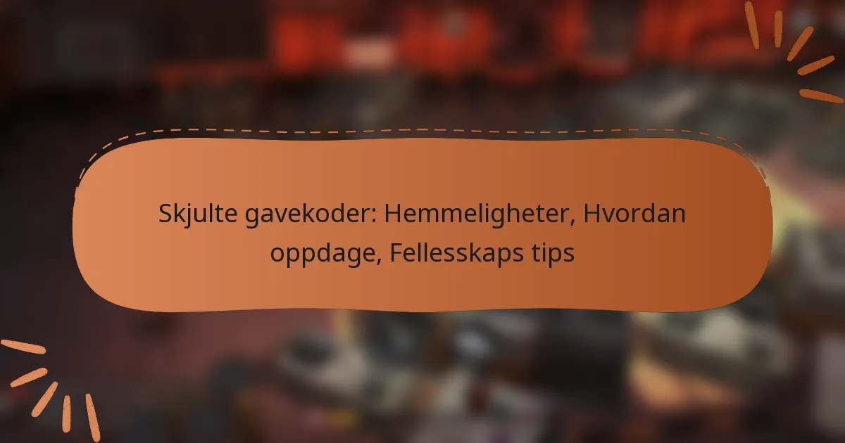 featured-image-skjulte-gavekoder-hemmeligheter-hvordan-oppdage-fellesskaps-tips