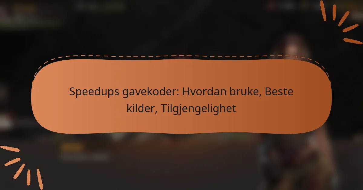 featured-image-speedups-gavekoder-hvordan-bruke-beste-kilder-tilgjengelighet