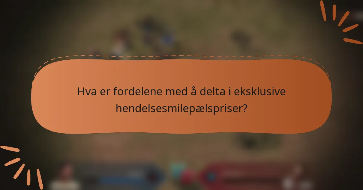 Hva er fordelene med å delta i eksklusive hendelsesmilepælspriser?