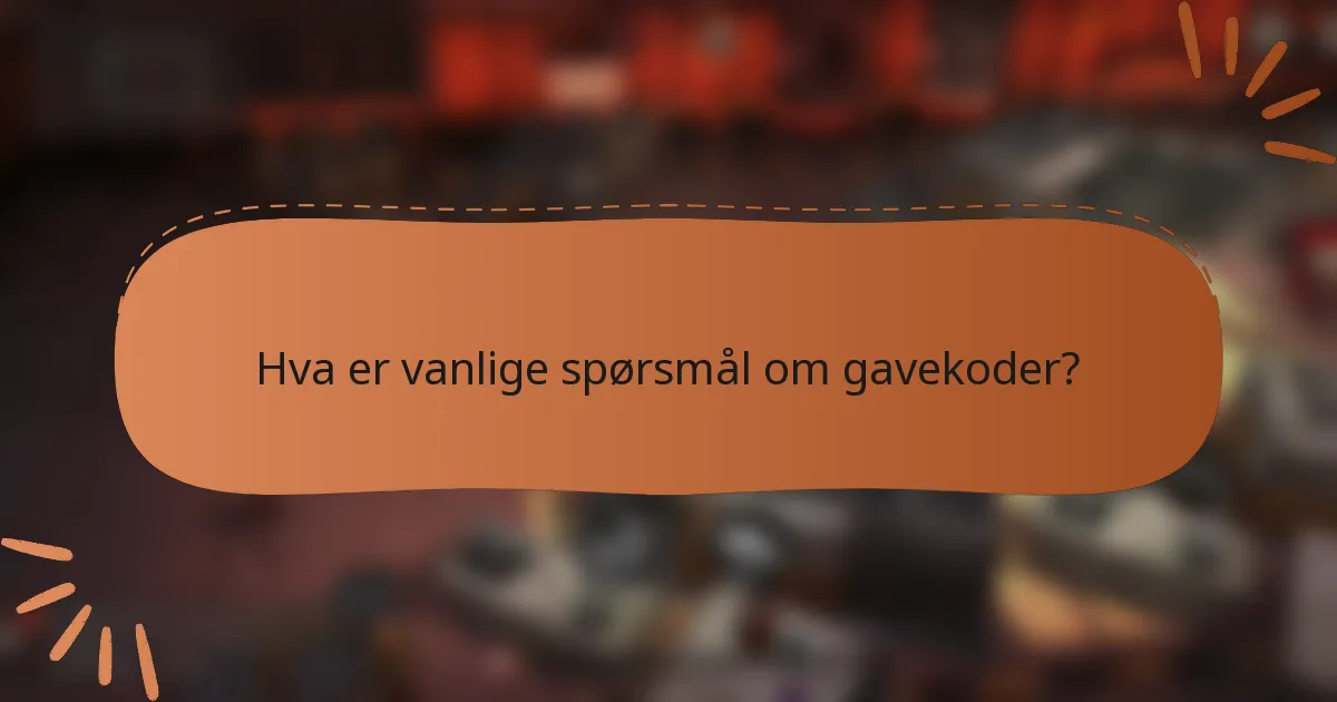 Hva er vanlige spørsmål om gavekoder?