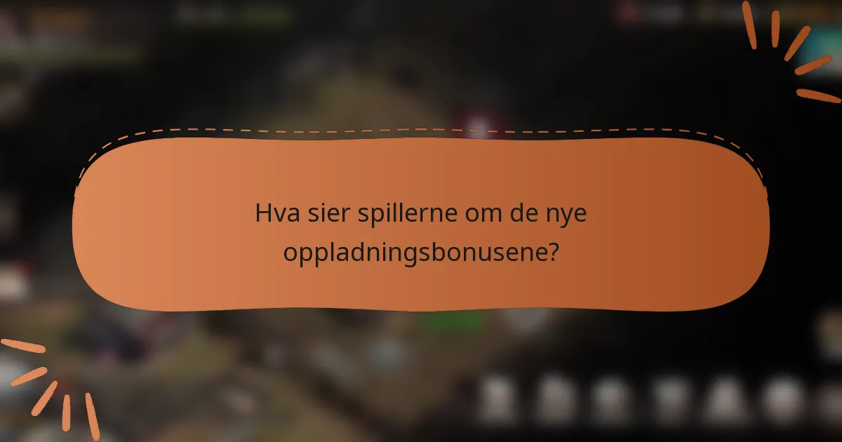 Hva sier spillerne om de nye oppladningsbonusene?