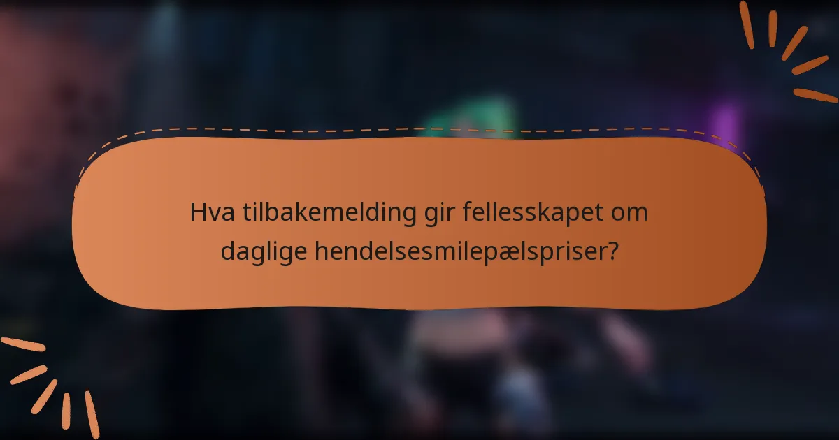 Hva tilbakemelding gir fellesskapet om daglige hendelsesmilepælspriser?