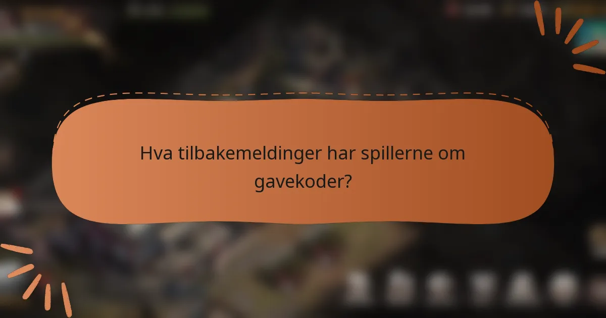 Hva tilbakemeldinger har spillerne om gavekoder?