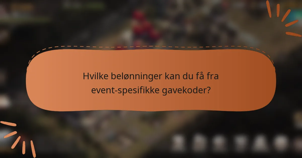 Hvilke belønninger kan du få fra event-spesifikke gavekoder?