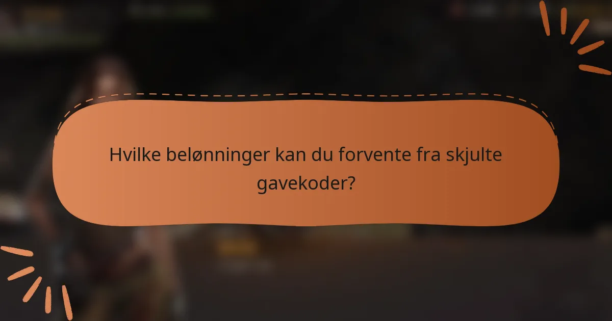 Hvilke belønninger kan du forvente fra skjulte gavekoder?