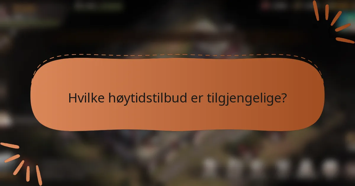 Hvilke høytidstilbud er tilgjengelige?