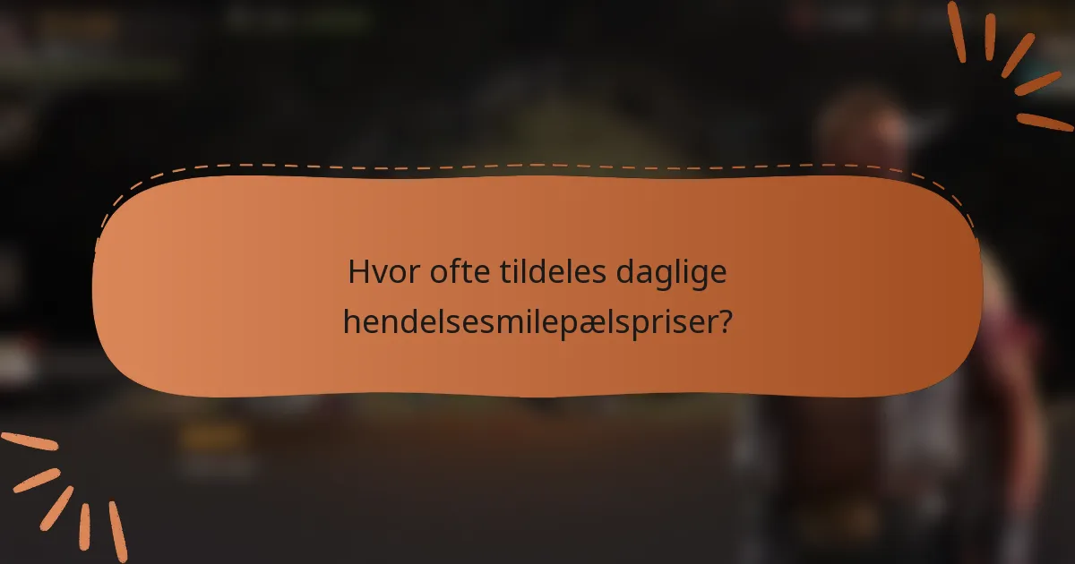 Hvor ofte tildeles daglige hendelsesmilepælspriser?