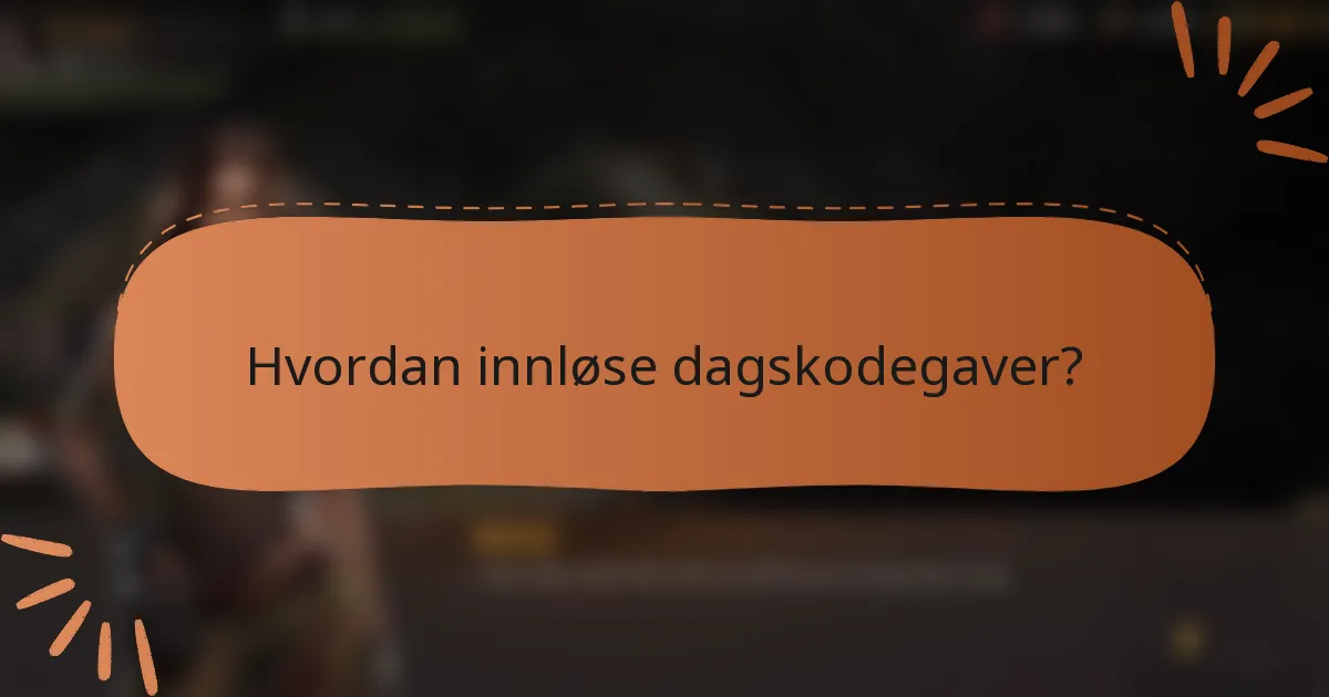 Hvordan innløse dagskodegaver?