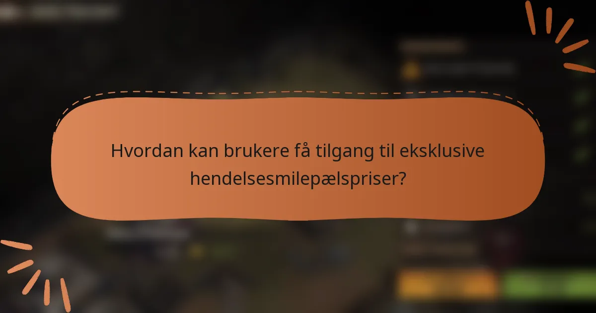 Hvordan kan brukere få tilgang til eksklusive hendelsesmilepælspriser?
