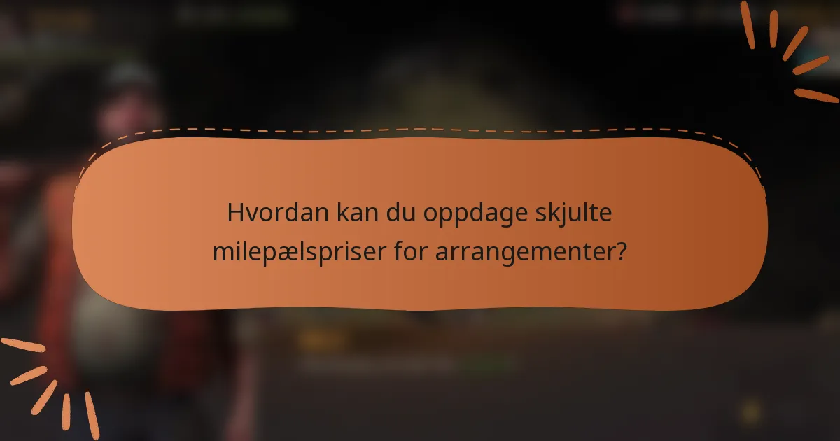 Hvordan kan du oppdage skjulte milepælspriser for arrangementer?