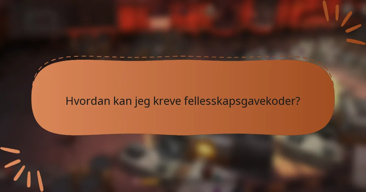 Hvordan kan jeg kreve fellesskapsgavekoder?