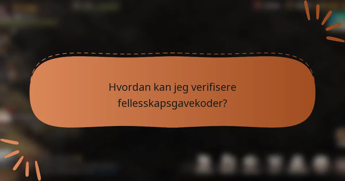 Hvordan kan jeg verifisere fellesskapsgavekoder?