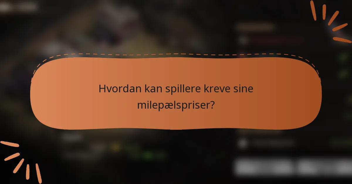 Hvordan kan spillere kreve sine milepælspriser?