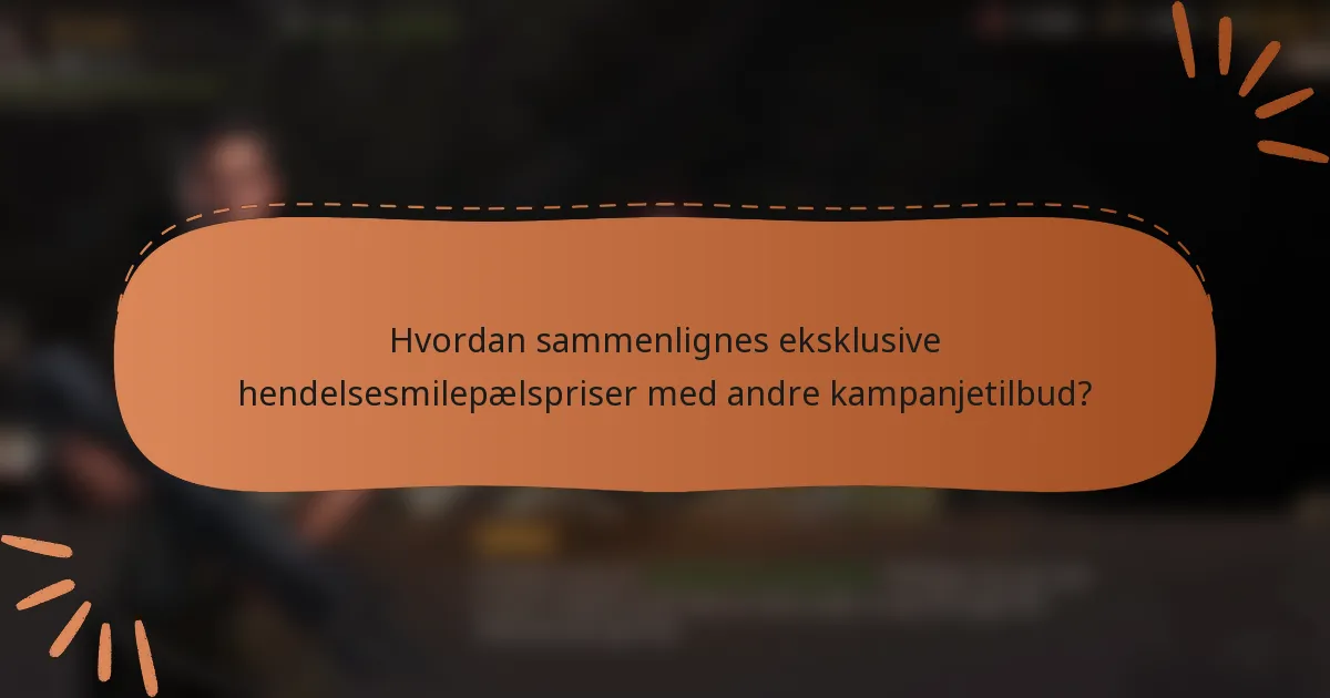 Hvordan sammenlignes eksklusive hendelsesmilepælspriser med andre kampanjetilbud?