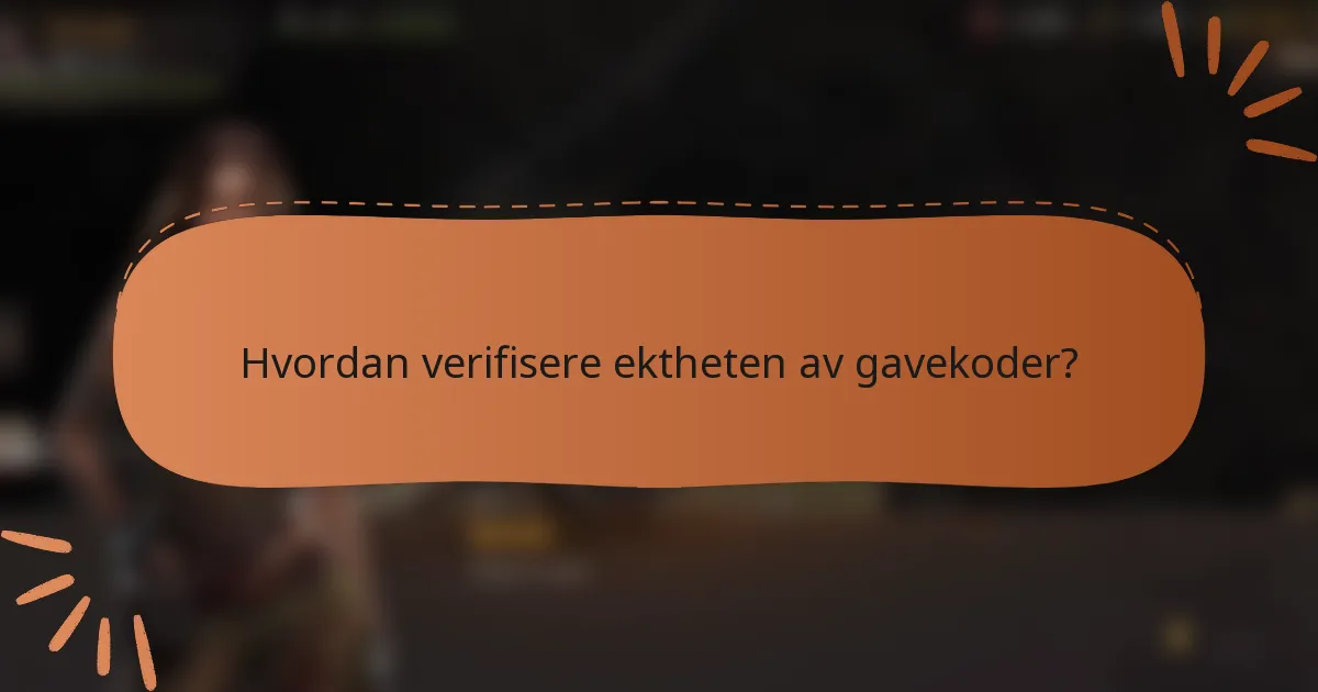 Hvordan verifisere ektheten av gavekoder?
